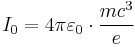 {I_0}=4\pi\varepsilon_{0}\cdot\frac{m c^3}{e}