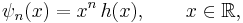 \psi_n(x)=x^n\,h(x),\qquad x\in\mathbb{R},