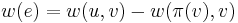 w(e) = w(u,v) - w(\pi(v),v)