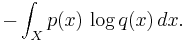 -\int_X p(x)\, \log q(x)\, dx. \!