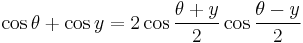 \cos \theta %2B \cos y = 2 \cos \frac{\theta%2By}2 \cos \frac{\theta-y}2