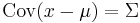 \mathrm{Cov}(x-\mu)=\Sigma