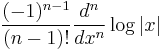 \displaystyle\frac{(-1)^{n-1}}{(n-1)!}\frac{d^n}{dx^n}\log |x|