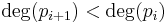 \operatorname{deg}(p_{i%2B1}) < \operatorname{deg} (p_i)