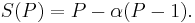  S(P) = P - \alpha(P-1). \,