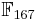 \mathbb{F}_{167}