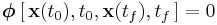 \boldsymbol{\phi}\,[\,\textbf{x}(t_0),t_0,\textbf{x}(t_f),t_f\,] = 0