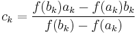  c_k = \frac{f(b_k)a_k-f(a_k)b_k}{f(b_k)-f(a_k)} 