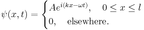 \psi (x,t) = \begin{cases} Ae^{i(kx-\omega t)}, \quad 0 \le x \le  l \\ 0, \quad \text{elsewhere}. \end{cases}