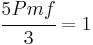 \cfrac{5 Pmf}{3} = 1