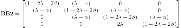 \mathbf{BB2} = \begin{bmatrix}
(1-2\lambda-2\beta) & (\lambda-\alpha) & 0 & 0 \\
(\lambda%2B\alpha) & (1-2\lambda-2\beta) & (\lambda-\alpha) & 0 \\
0 & (\lambda%2B\alpha) & (1-2\lambda-2\beta) & (\lambda-\alpha)\\
0 & 0 & 2\lambda & (1-2\lambda-2\beta) \end{bmatrix}