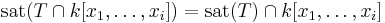  \mathrm{sat}(T \cap k[x_1, \ldots , x_i]) = \mathrm{sat}(T) \cap k[x_1,\ldots , x_i] 