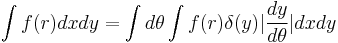  \int f(r) dx dy = \int d\theta \int f(r) \delta(y) |{dy\over d\theta}| dx dy 