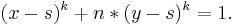 (x-s)^k %2B n*(y-s)^k = 1.