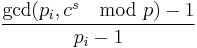 \frac{ \gcd(p_i,c^s \mod p) - 1 }{p_i - 1}