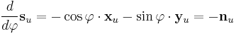 \frac{d}{d\varphi}{\mathbf{s}}_u = -\cos\varphi\cdot{\mathbf{x}}_u -\sin\varphi\cdot{\mathbf{y}}_u=-{\mathbf{n}}_u