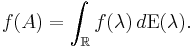  f(A) = \int_{\mathbb{R}} f(\lambda) \, d \operatorname{E}(\lambda).