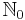 \mathbb{N}_{0}