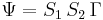   \Psi = S_1\,S_2\,\Gamma  