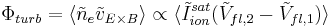 
\Phi_{turb} 
= \langle \tilde{n}_e \tilde{v}_{E\times B} \rangle
\propto \langle 
\tilde{I}_{ion}^{sat} ( \tilde{V}_{fl,2} - \tilde{V}_{fl,1} ) 
\rangle
