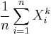 \frac{1}{n}\sum_{i = 1}^{n} X^k_i\,\!