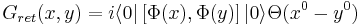 G_{ret}(x,y) = i \langle 0| \left[ \Phi(x), \Phi(y) \right] |0\rangle \Theta(x^0 - y^0)