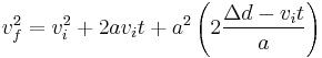 v_f^2 = v_i^2 %2B 2av_it %2B a^2\left(2\frac{\Delta d - v_it}{a}\right)