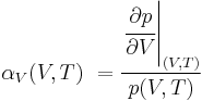 \alpha _V(V,T)\ = \frac{\left.\cfrac{\partial p}{\partial V}\right|_{(V,T)}}{p(V,T)} 