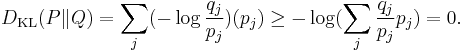 
D_{\mathrm{KL}}(P\|Q) = \sum_j (- \log \frac{q_j}{p_j})(p_j) \geq - \log ( \sum_j \frac{q_j}{p_j} p_j ) = 0.
