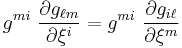 
  g^{mi}~\frac{\partial g_{\ell m}}{\partial \xi^i}  = g^{mi}~ \frac{\partial g_{i\ell}}{\partial \xi^m}
