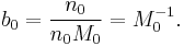 b_0=\frac{{n_0}}{{n_0 M_0}}=M_0^{-1}.