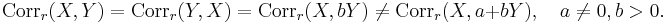 
\text{Corr}_r(X, Y) = \text{Corr}_r(Y, X) = \text{Corr}_r(X, bY) \neq \text{Corr}_r(X, a %2B b Y), \quad a \neq 0, b > 0.
