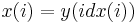 x(i)=y(idx(i))