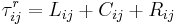 \tau_{ij}^{r} = L_{ij} %2B C_{ij} %2B R_{ij}