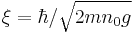 \xi = \hbar/\sqrt{2mn_0g}