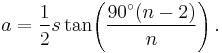 a=\frac{1}{2}s\tan\!\left(\frac{90^\circ(n-2)}{n}\right).