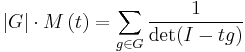  \left|G\right| \cdot M\left(t\right) = \sum_{g\in G} \frac{1}{\det(I-tg)}