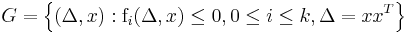  G = \left\{(\Delta ,x):{\rm{f}}_i (\Delta ,x) \le 0,0 \le i \le k,\Delta  = xx^T \right\} 