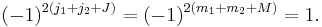 
(-1)^{2(j_1%2Bj_2%2BJ)} = (-1)^{2(m_1%2Bm_2%2BM)} = 1.
