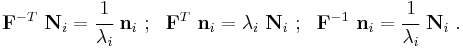 
  \mathbf{F}^{-T}~\mathbf{N}_i = \cfrac{1}{\lambda_i}~\mathbf{n}_i ~;~~
  \mathbf{F}^T~\mathbf{n}_i = \lambda_i~\mathbf{N}_i ~;~~
  \mathbf{F}^{-1}~\mathbf{n}_i = \cfrac{1}{\lambda_i}~\mathbf{N}_i ~.
\,\!