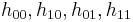 h_{00}, h_{10}, h_{01}, h_{11}