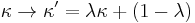 \kappa \rightarrow \kappa^{\prime} = \lambda \kappa%2B(1-\lambda)