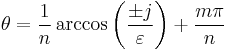 \theta=\frac{1}{n}\arccos\left(\frac{\pm j}{\varepsilon}\right)%2B\frac{m\pi}{n}