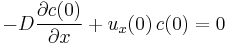 -D \frac{\partial c(0)}{\partial x}%2B u_x(0)\,c(0)=0\,