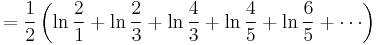 =\frac{1}{2} \left(\ln \frac{2}{1} %2B \ln \frac{2}{3} %2B \ln \frac{4}{3} %2B \ln \frac{4}{5} %2B \ln \frac{6}{5} %2B \cdots\right)