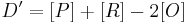 D'= [P] %2B [R] - 2[O]