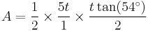 A = \frac{1}{2} \times \frac{5t}{1} \times \frac{t\tan(54^\circ)}{2}