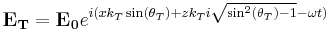 \mathbf{E_T}=\mathbf{E_0}e^{i(xk_T\sin(\theta_T)%2Bzk_Ti\sqrt{\sin^2(\theta_T)-1}-\omega t)}