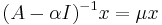  (A-\alpha I)^{-1}x = \mu x