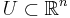 U \subset \mathbb{R}^n